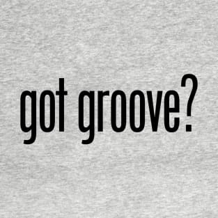 got groove T-Shirt